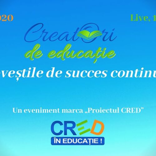 Evenimentul online CRED – „Creatori de Educație: Poveștile de succes continuă!”